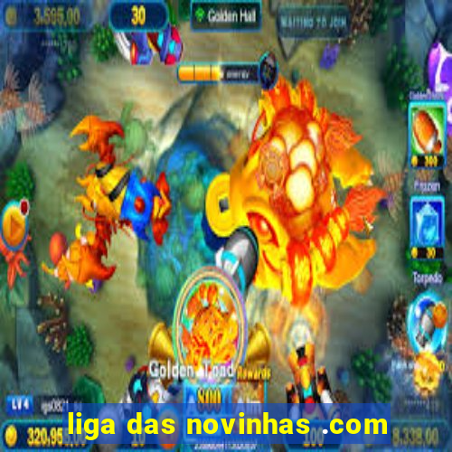 liga das novinhas .com